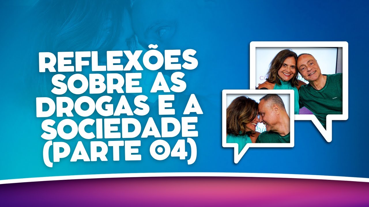 Reflexões Sobre as Drogas e a Sociedade (Parte 04) - Conversa de Primos