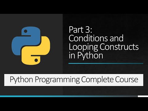 Part 3 Conditions And Looping Constructs In Python Python Programming Complete Course