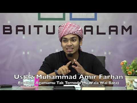 20190824 Ustaz Muhammad Amir Farhan : Pastikan Agamamu Tak Ternoda (Al Wala Wal Bara)