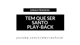 Sarah Frasson - Tem que ser santo Playback