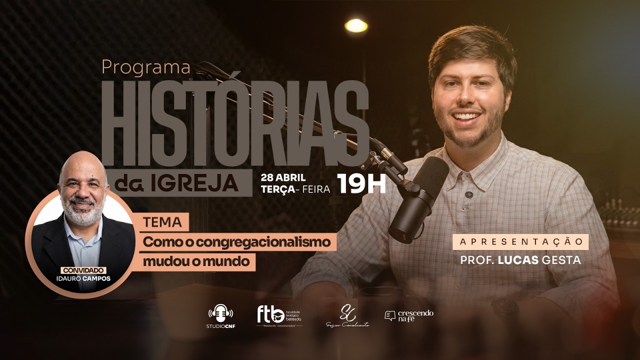 COMO O CONGREGACIONALISMO MUDOU O MUNDO - PR IDAURO CAMPOS E PROF. LUCAS GESTA