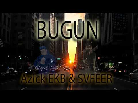 Azick EKB ft SVFEER   Bugun UZRAP 2017