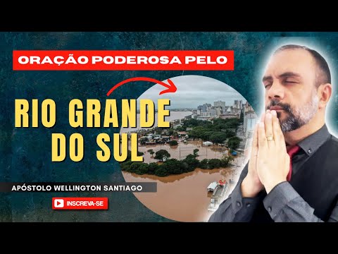 ORAÇÃO PODEROSA PELO RIO GRANDE DO SUL