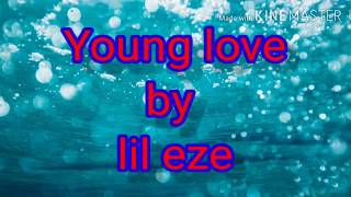(Lil eze) Young love - new song