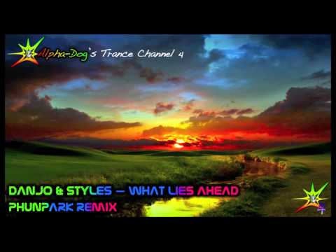 Danjo & Styles - What Lies Ahead [Phunpark Remix] ★