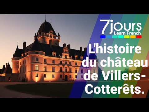 L'histoire du château de Villers-Cotterêts