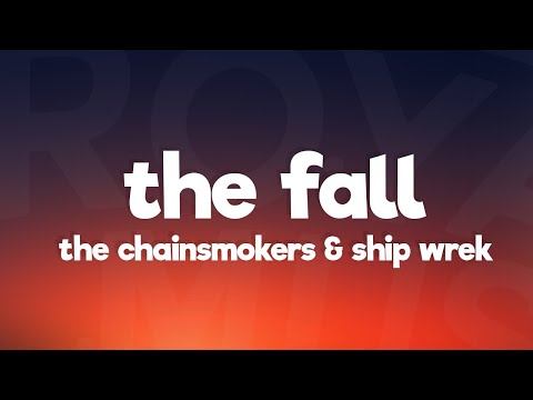 The Chainsmokers, Ship Wrek - The Fall (Lyrics)