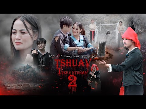 Lis Kub Hawj Ft. Maiv Thoj - Vim Tshuav Ib Teev Ntshav 2 [Official MV] New Song 2023