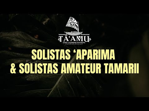 TĀ’AMU ‘Ori Competition | SOLISTAS ‘APARIMA & SOLISTAS AMATEUR TAMARII