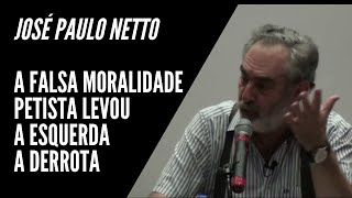 Jos Paulo Netto - A Falsa moralidade do PT favorece a direita