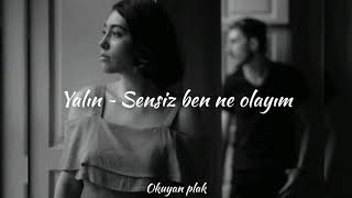 Yalın - Sensiz ben ne olayım (Lyrics/sözleri)