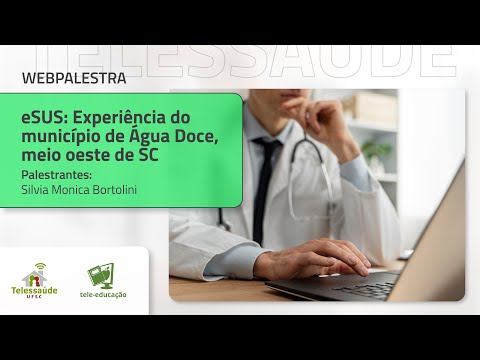 Webpalestra - e-SUS: Experiência do município de Água Doce - SC