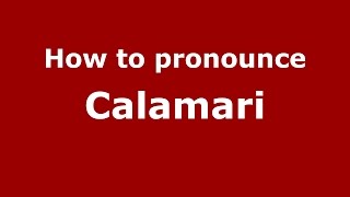 How to pronounce Calamari