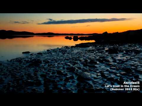 Aerofeel5 - Let's trust in the Dream (Summer 2012 Mix).mp4