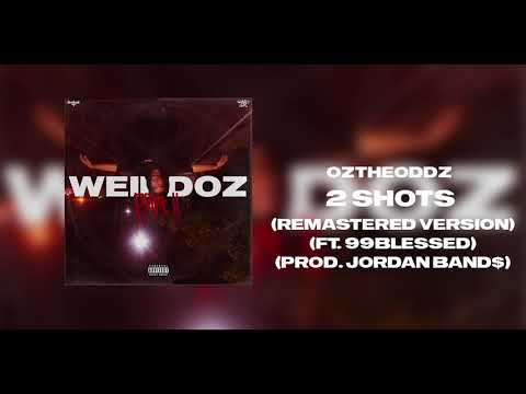 Oz the Oddz Ft. 99Blessed - 2 SHOTS (Remastered Version) (Prod. Jordan Band$)