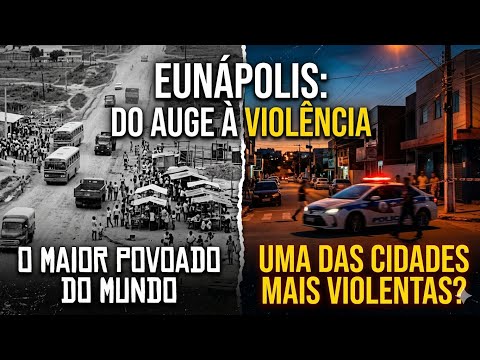 Eunápolis: De "Maior Povoado do Mundo" à Cidade Mais Perigosa?