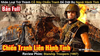 Nhân Loại Trở Thành Cỗ Máy Chiến Tranh Để Diệt Bọ Ngoài Hành Tinh | Review Phim: Starship Troopers