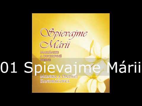 Spievajme Márii / 01 Spievajme Márii / Monika a Ondrej Kandráčovci