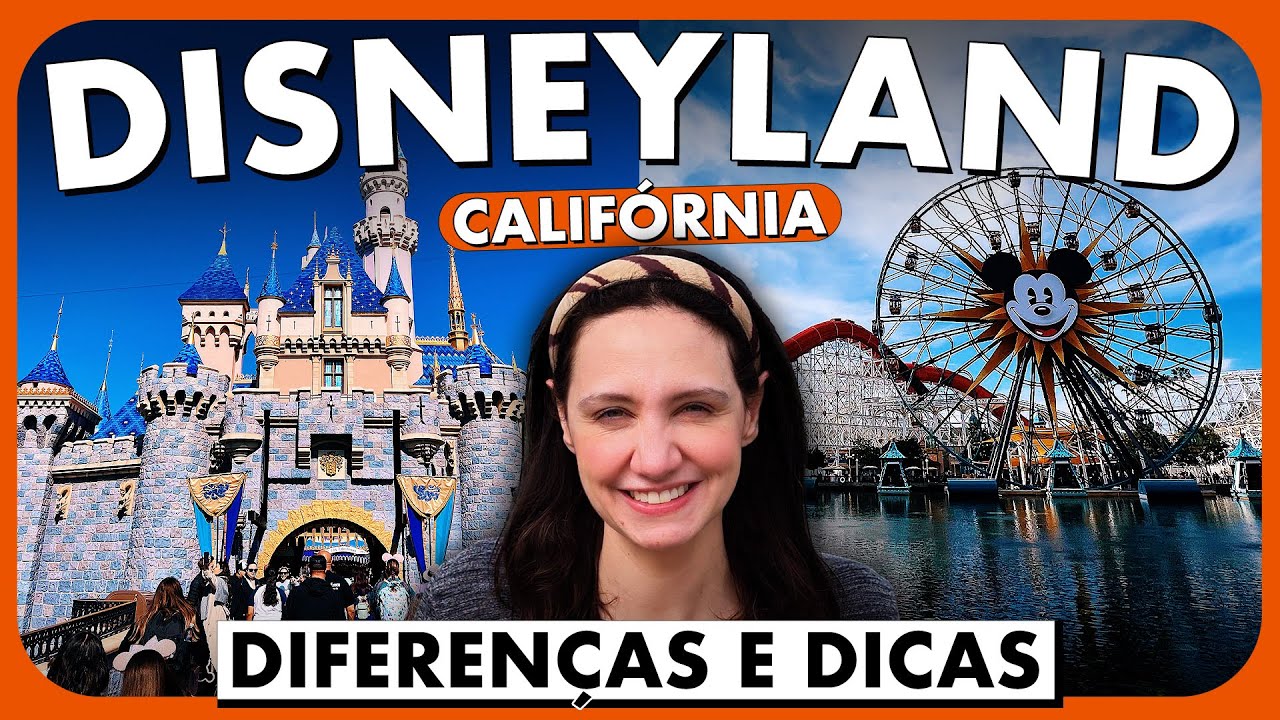 DISNEYLAND CALIFORNIA: O QUE VOCÊ PRECISA SABER PARA PLANEJAR A SUA VIAGEM!