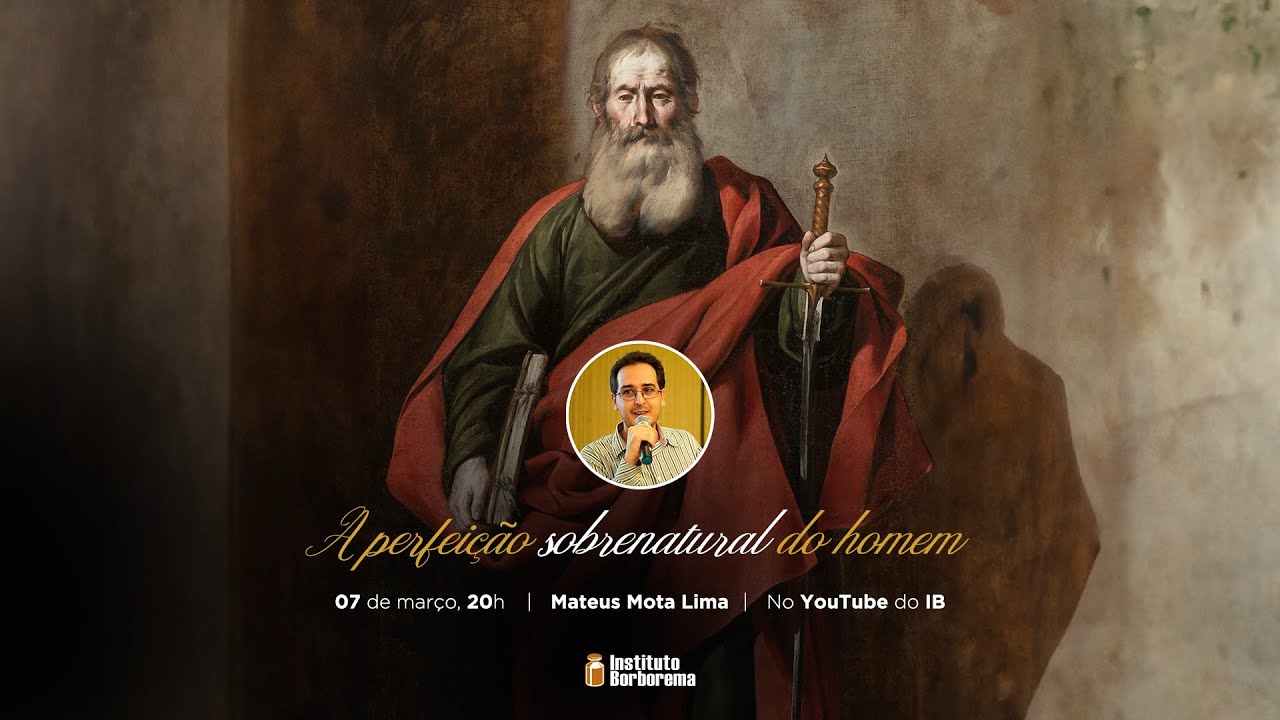 A perfeição sobrenatural do homem / Aula 04 / Mateus Mota Lima