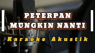 Download lagu PETERPAN - MUNGKIN NANTI (KARAOKE INSTRUMENTAL) mp3