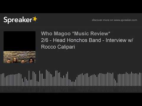 2/6 - Head Honchos Band - Interview w/ Rocco Calipari (part 5 of 6)