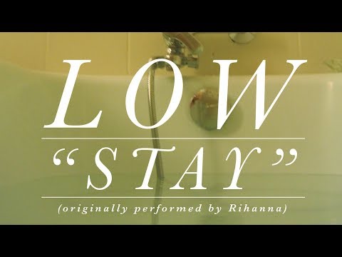 Low - Stay (Rihanna cover)