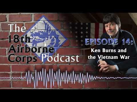 18th Airborne Corps Podcast - Episode 14 - Ken Burns and the Vietnam War