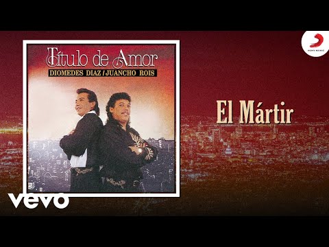 Diomedes Díaz, Juancho Rois, Diomedes Diaz & Roberto Torres - El Mártir (Cover Audio)