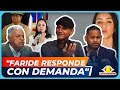 FARIDE DEMANDARÁ POR CALUMNIA DEBATE SOL DE LA TARDE