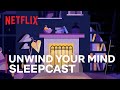 A Relaxing 10-Minute Sleepcast Voiced By Awake Star Gina Rodriguez | Unwind Your Mind | Netflix