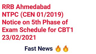 RRB Ahmedabad NTPC (CEN 01/2019) Notice on 5th Phase of Exam Schedule for CBT1 (23/02/2021)