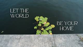 Take a walk with me & let the world be your home