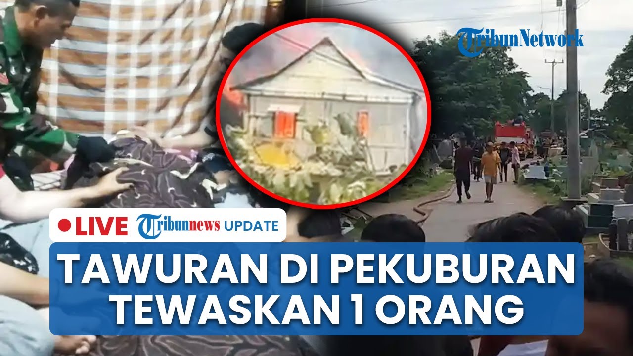 LIVE: Tawuran Pecah di Pekuburan Makassar: 1 Orang Tewas Tertembak Senapan Angin, 7 Rumah Terbakar