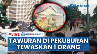 LIVE: Tawuran Pecah di Pekuburan Makassar: 1 Orang Tewas Tertembak Senapan Angin, 7 Rumah Terbakar