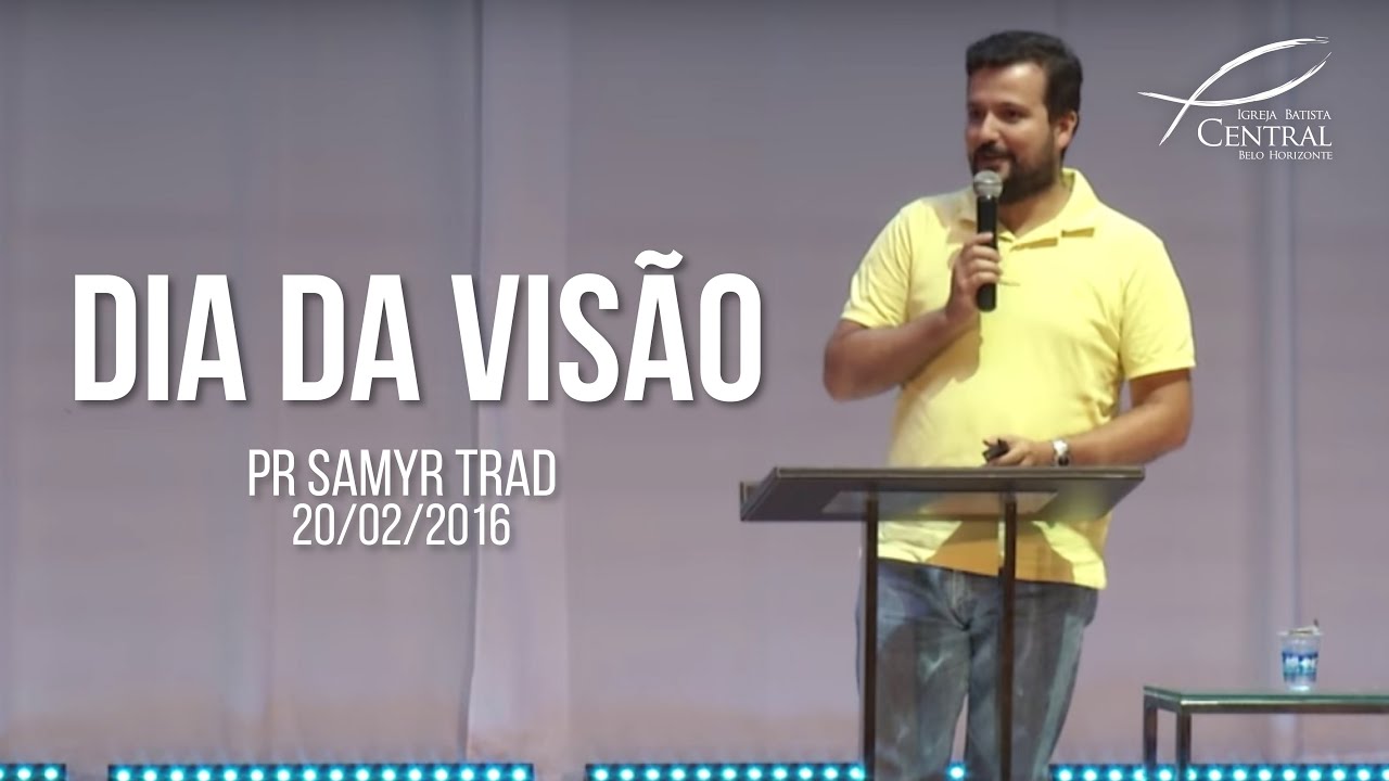 Dia da Visão |  Pr. Samyr Trad | 20/02/16