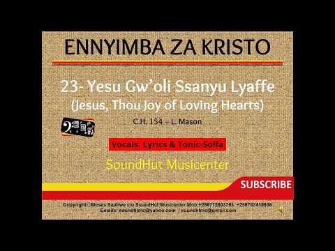 23 Yesu Ggw'oli Ssanyu Lyaffe - Jesus Thou Joy of Loving Hearts ( Luganda Solfa)
