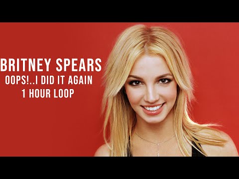 Britney Spears - Oops I did it again 1 HOUR