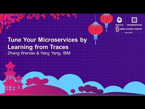 Tune Your Microservices by Learning from Traces - Zhang Wentao & Yang Yang, IBM