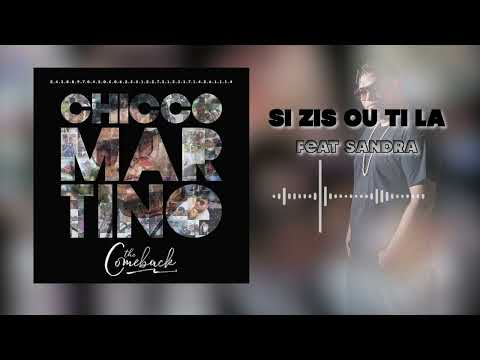 Chicco Martino - Si zis ou ti la ft. Sandra