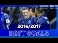 Leicester's City's Best Goals Of The 2016/17 Season