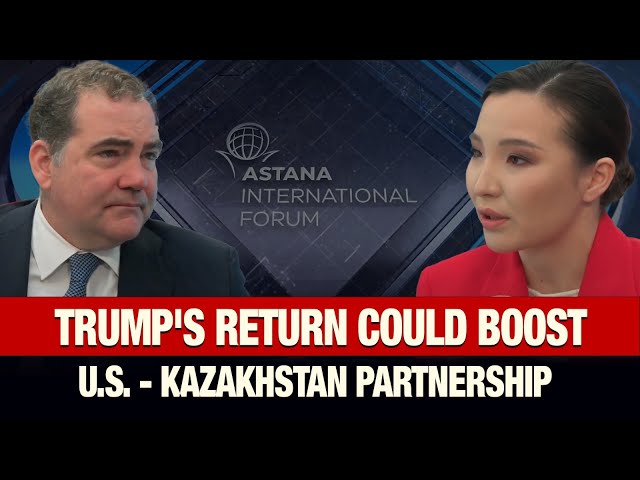 Daniel Runde: Trump's return could boost U.S. - Kazakhstan partnership