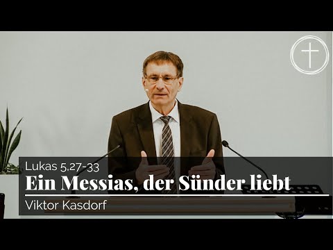 Ein Messias, der Sünder liebt (Lukas 5,27-33) | Predigt