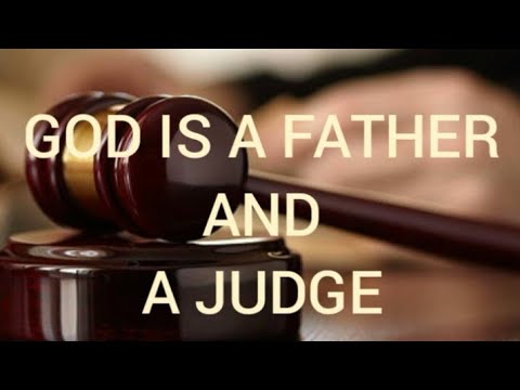 GOD is a FATHER and a JUDGE ISAIAH 33:22