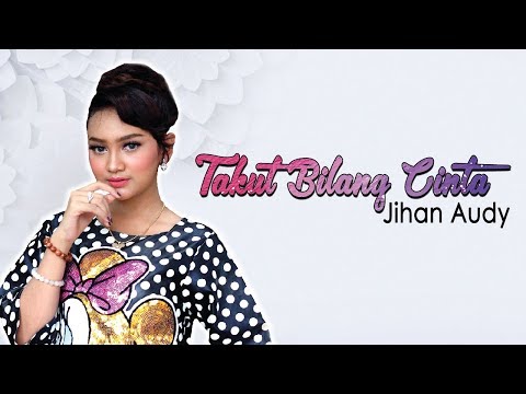 Download Lagu Jihan Audy Takut Bilang Cinta Mp3 Gratis