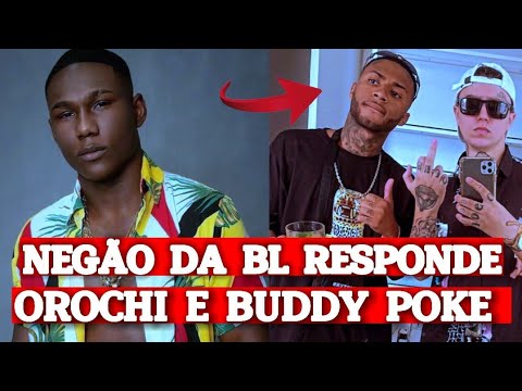 NEGÃO DA BL RESPONDE OROCHI E BUDDY POKE QUANDO NOIX BATER DE FRENTE NOIX VAMOS...