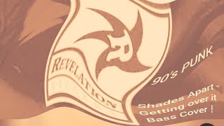 Shades Apart - Getting Over It  Bass Cover