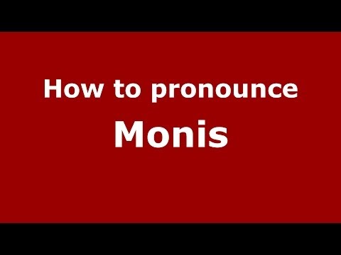 How to pronounce Monis