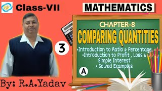 Download the video "Comparing Quantities (LECTURE-3) | Part-A | CHAPTER-8 | MATHEMATICS | CLASS-7 | By: R.A Yadav"