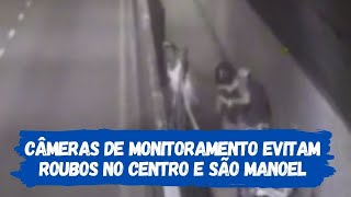 Câmeras de Monitoramento evitam roubos no Centro e São Manoel